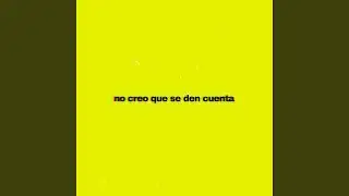 no creo que se den cuenta