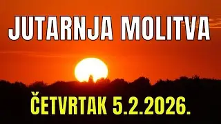 Časoslov: JUTARNJA MOLITVA -  ČETVRTAK 5.2.2026.