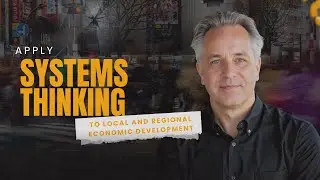 ED Unpacked: Systems Thinking and Logic Models for Economic Development