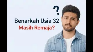 Benarkah Usia 32 Masih Remaja