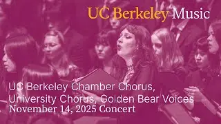 UC Berkeley Chamber Chorus, University Chorus, Golden Bear Voices | November 14, 2025