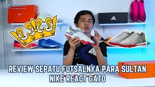 REVIEW SEPATU FUTSALNYA PARA SULTAN NIKE REACT GATO | REKOMENDASI SEPATU FUTSAL UNTUK KAKI WIDE