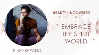 Embrace the Spirit World | Kimo Kepano