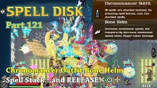 Spell Disk - Part121 - Chronomancer Outfit Bone Helm Spell Stack... and RELEASE!