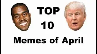 Top 10 memes of April 2018