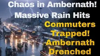 Massive Rainfall in Ambernath | Commuters Stranded City Soaked | PV NEWS ENGLISH