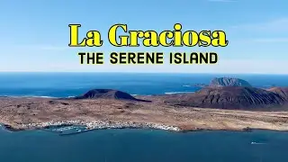 LA GRACIOSA - The most peaceful and serene of the Canary Island