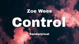 Control (Zoe Wees) Sandiplyrical