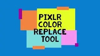 Using the PIXLR Color Replace Tool