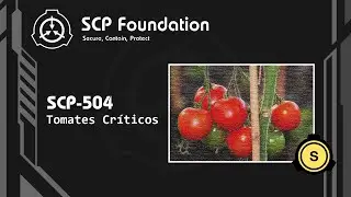 SCP-504: Tomates Cr&iacute;ticos - Acervo SCP #1