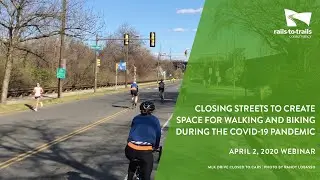 Closing Streets to Create Space for Walking and Biking During COVID-19 Full Webinar