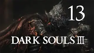 Dark Souls 3 - Let's Play Part 13: Halfway Fortress
