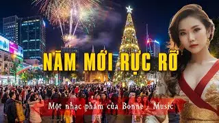 Năm Mới Rực Rỡ - Nhạc V-Pop Tích Cực Cho Cả Năm May Mắn | Bonne Music