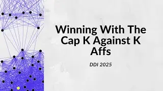 DDI 2025 - Winning With the Cap K Against K Affs - Spencer Anderson McElligott