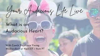 What is an Audacious Heart?