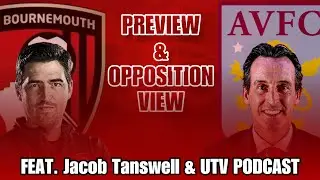 Aston Villa PREVIEW Featuring Journalist Jacob Tanswell and an Opposition View from @UTVFANCHANNEL