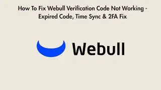 How To Fix Webull Verification Code Not Working - Expired Code, Time Sync & 2FA Fix