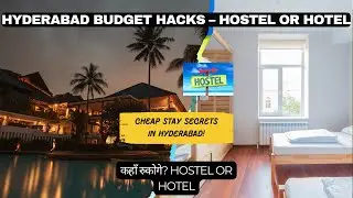 Hostel vs Hotel in Hyderabad: कौन सा है Budget King? 💸 | Full Comparison|Hindi|