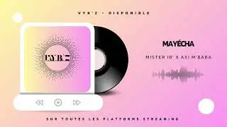 Axi M'baba feat Mister ib' - May&eacute;cha (audio officiel)