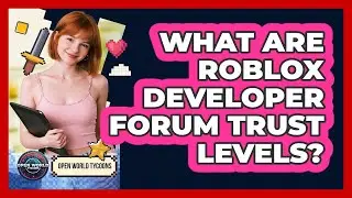 What Are Roblox Developer Forum Trust Levels? - Open World Tycoons
