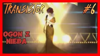 TRANSISTOR - Odcinek 6 - Gameplay PL - Co to za ogromny ogon?