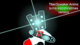 TitanSpeaker Animz turns into his Christmas version