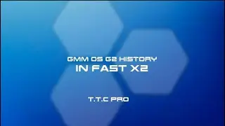 GMM OS G2 History in fast X2