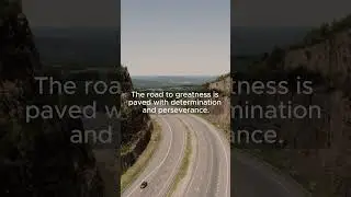 The road to greatness is paved with determination and perseverance