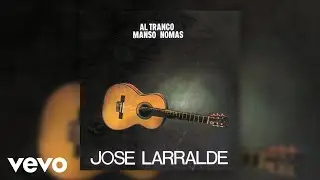 Jose Larralde - Galp&oacute;n de Ayer (Official Audio)