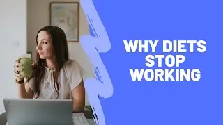 Why Diets Stop Working