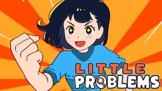 How to solve Little Problems. (Or make them worse?) | Little Problems (Demo)
