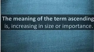What Is Meaning of Ascending