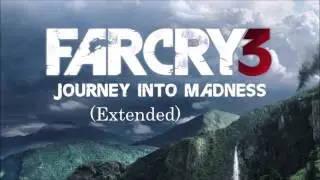 Far Cry 3 (OST) Journey Into Madness (Extended)