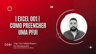 | Excel&lrm; 001 | Como Preencher a Planilha PFUI - Proposta de Financiamento de Unidade Isolada CAIXA