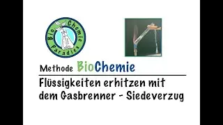 Methode BioChemie &ndash; Fl&uuml;ssigkeiten erhitzen mit dem Gasbrenner &ndash; Siedeverzug