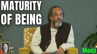 Maturity of being - Learn to let go - Mooji - Deep Inquiry