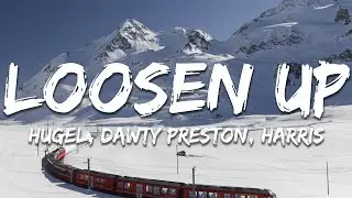 HUGEL, Dawty Preston, Harris - Loosen Up (Text/Lyrics)