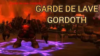 WoW Garde de lave Gordoth - Guide Complet