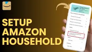 How to Setup Amazon Household | Share Prime Benefits