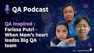 A Mother Who Leads a Big QA Team | Farissa Putri (Ex Tokopedia, GoTo Logistic) | QA Inspired | EP. 1