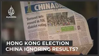 Is China ignoring Hong Kong's pro-democracy election win?