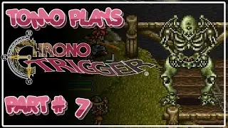 TOMO PLAYS! - Chrono Trigger:  Part 7 (Steam)