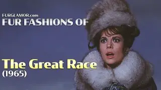 The Great Race (1965) - Fur Fashion Edit - FurGlamor.com