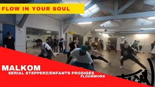 MALCOM SERIAL STEPPERZ  FLOORWORK CHOREO ☆FLOW IN YOUR SOUL☆