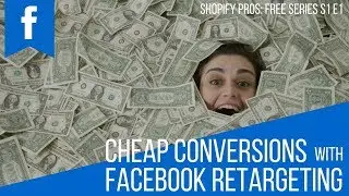 Setting up Facebook Retargeting Ads for Cheap Conversions | Shopify Pros FREE Series