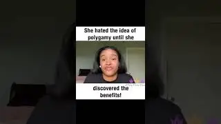She Hates Polygamy Until She Learned About The Benefits!