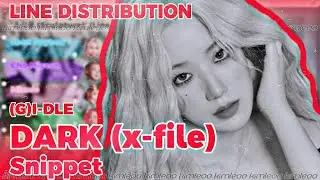 (G)I-DLE 'DARK (X-file)' Snippet (Line Distribution + Color Coded) || kimleoo