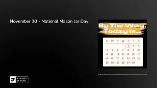 November 30 - National Mason Jar Day