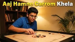 Aaj hamne Carrom Khela 😁