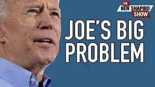 The Big Problem For Joe Biden